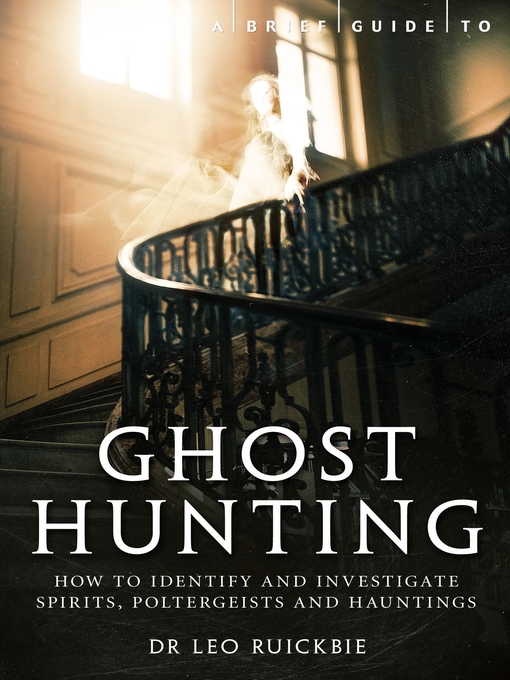 Title details for A Brief Guide to Ghost Hunting by Leo Ruickbie - Available